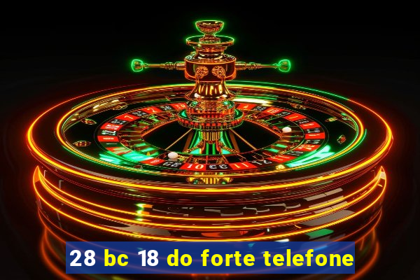 28 bc 18 do forte telefone